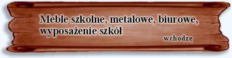 Pomoce dydaktyczne, meble hotelowe, meble szkolne, meble metalowe, meble hotelowe, wyposa�enie szk� - Katalog